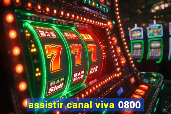 assistir canal viva 0800